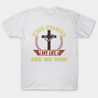 Jesus Changed My Life T-Shirt